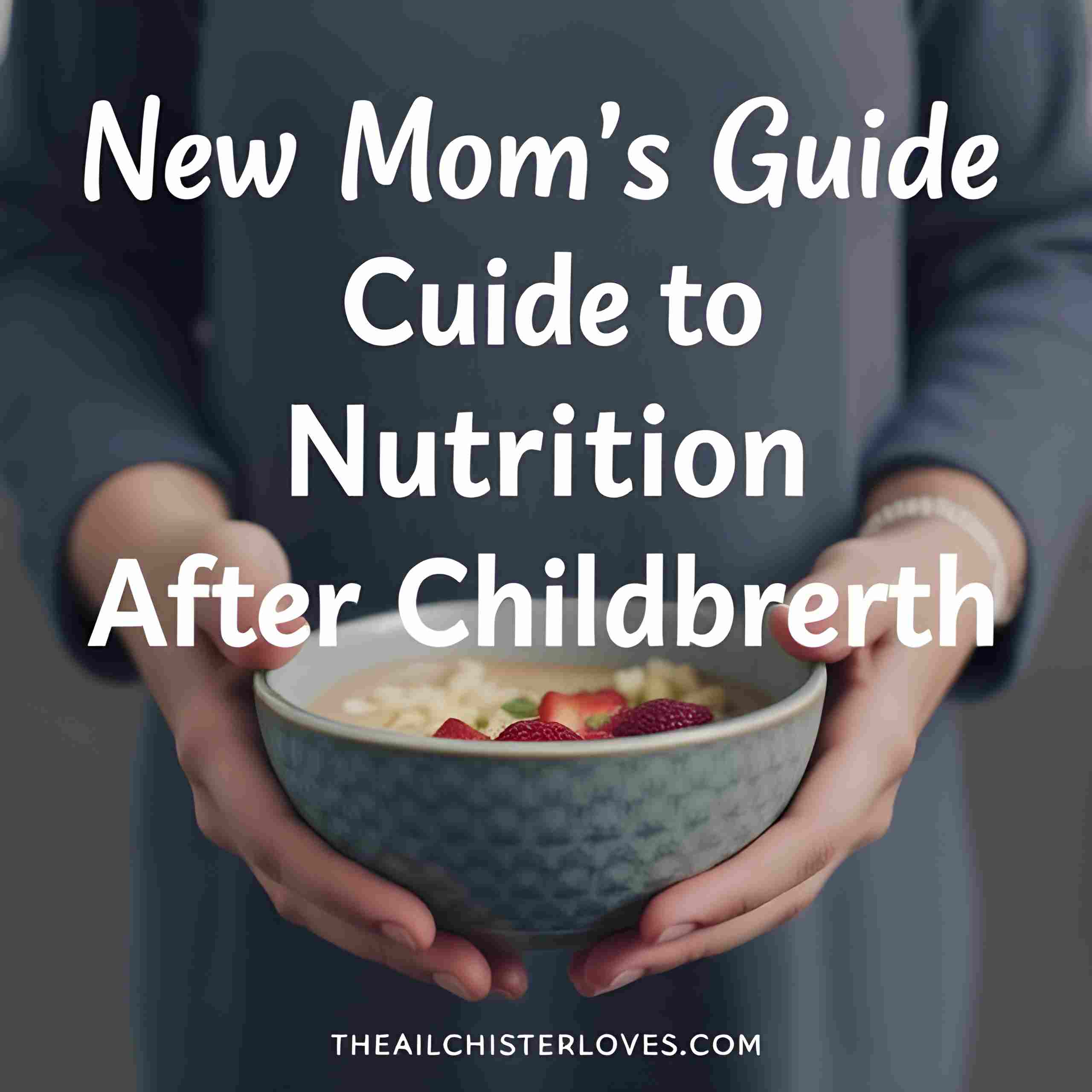New Mom’s Guide to Nutrition After Childbirth